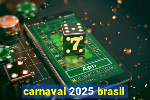 carnaval 2025 brasil